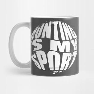 Hunting Is My Sport Mug